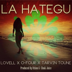 La Hategu - Lovell x O-FouR x Tarvin Toune (Prod by Ozlam & Chuki Juice)