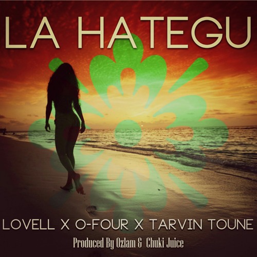 La Hategu - Lovell x O-FouR x Tarvin Toune (Prod by Ozlam & Chuki Juice)
