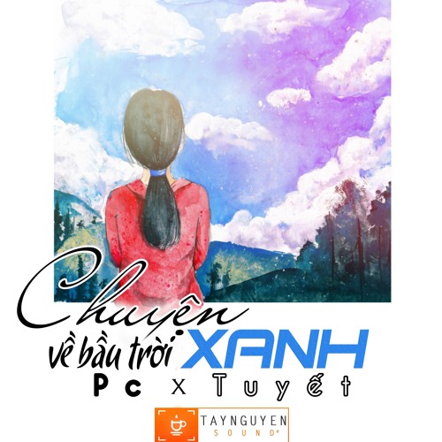 Chuyện Về Bầu Trời Xanh - PCGL Ft. Tuyết