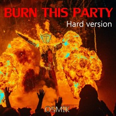 OSMIK - Burn This Party - Hard Version