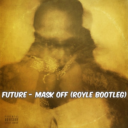 Future - Mask Off (Royle Bootleg) CLIP