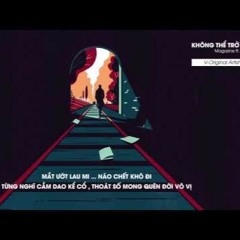 Không Thể Trở Về - Magazine ft Phệ