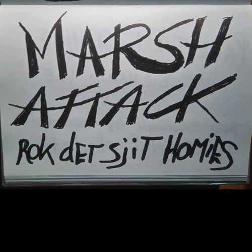 Marsh Attack  -rOk DEt SJit HoMies