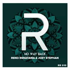 RR010 : RENO RENATAMA & JOEY STEPHAN "NO WAY BACK (ORIGINAL)