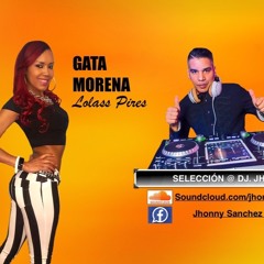 DJ Jhonny - Gata Morena - Lolass pires - 2017