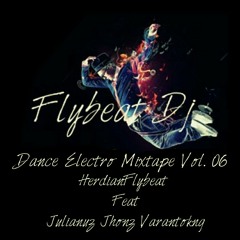 Dance Electro Mixtape Vol. 06 by.  HerdiaFlybeat ft.  Julianuz jhonz varantokng