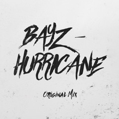 BayZ - Hurricane (Original Mix) FREE DOWNLOAD