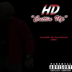 HD - Cuttin Up