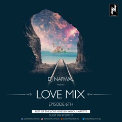 LOVEMIX - EPISODE 6TH BY DJ NARWAL (GUEST MIX - JSM33T)