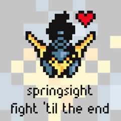springsight - Fight 'til the End [Argofox]