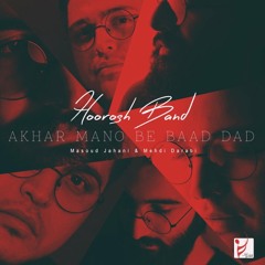 Akhar Mano Be Baad Dad- Hoorosh Band