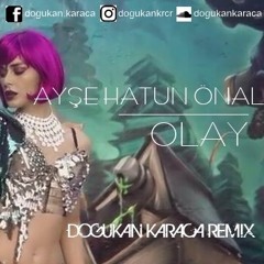 Ayşe Hatun Önal - Olay (Doğukan Karaca Versiyon)
