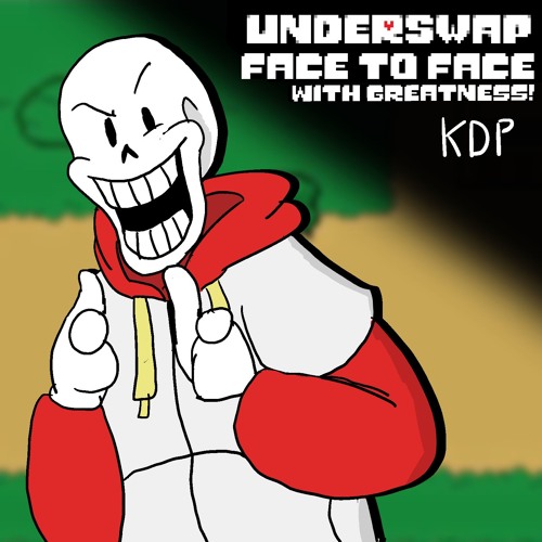 [Team Switched's Underswap] Face To Face With Greatness!