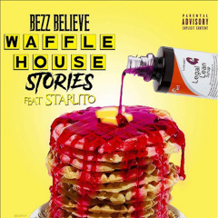 Bezz Believe - Waffle House Stories (Feat. Starlito)
