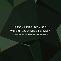 Reckless Device - When God Meets Man (Original Mix) #Snippet