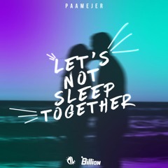 Paamejer - Let's Not Sleep Together