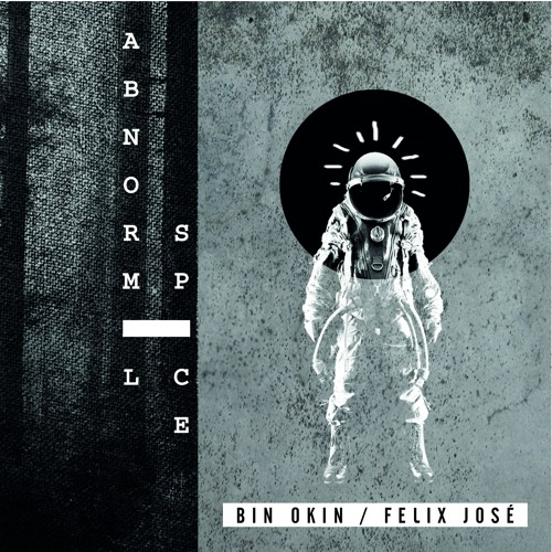 Bin Okin & Felix José - Abnormal Space (Free Download )