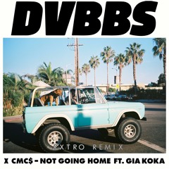 DVBBS & CMC$ - Not Going Home (RXTRO Remix)