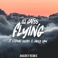 Ill.Gates - Flying (Anarky Remix)