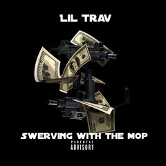 Lil Trav - Swervin Wit The Mop