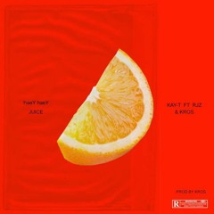 Kay-T ft Rjz & Kros - Juice (haeY haeY)(Prod by Kros)