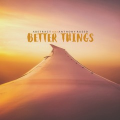 Abstract - Better Things ft. Anthony Russo (Prod. Blulake)