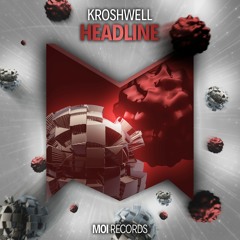 Kroshwell - Headline (OUT NOW)