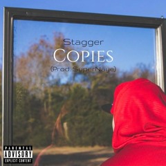 Stagger - "Copies" (Prod. SuperNaye)