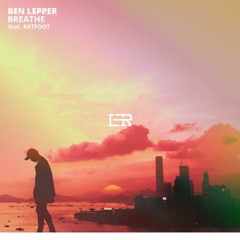 Ben Lepper - Breathe (feat. Ratfoot)