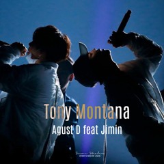 Agust D ft Jimin ; Tony Montana