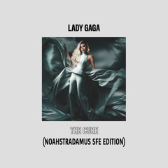 Lady Gaga - The Cure (NoahStradamus SFE Edition)
