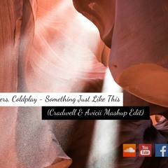 The Chainsmokers, Coldplay - Something Just Like This (Cradwell & Avicii Mashup Edit)