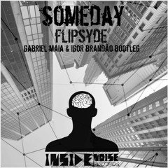 INSIDE #003 - Flipsyde - Someday (Igor Brandão & Gabriel Maia Remix)