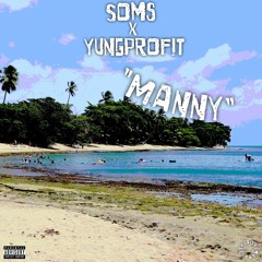 Soms X YungProfit "Manny"