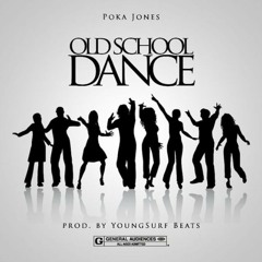 "OLD SCHOOL DANCE" by POKA JONES