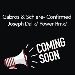 Gabros & Schiere - Confirmed Joseph Dalik Power Remix