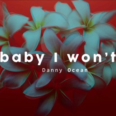 65 - 105. Danny Ocean - Baby I Won't (Trap FuXion) [Dj Gi - an R. Mora] *Download in Description*