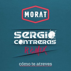 Morat - Como te atreves (Sergio Contreras Remix)