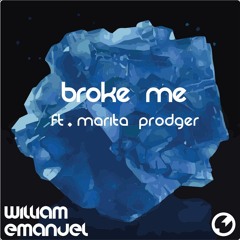 Broke Me • William Emanuel Ft. Marita Prodger