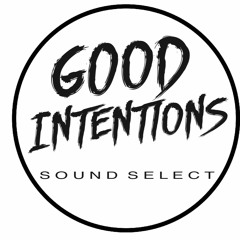 GOOD INTENTIONS - SOUND SELECT | EPISODE 26