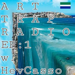 ART TRAP RADIO EP:1 W/ HEVCASSO : MUSIC BY FRANKFORT GARRISON.