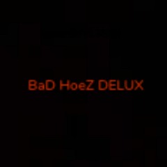 BaD HoeZ DELUX