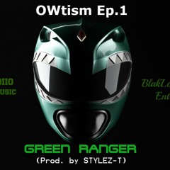 OWtism Ep. 1: Green Ranger (Prod. by STYLEZ-T)