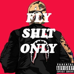 FLY SHIT ONLY ft. DOT.