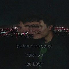 Se Voux De Dont Go So Low