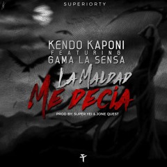 La Maldad Me Decia - Kendo Kaponi ft Gama La Sensa