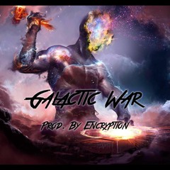Galactic War [Prod. Encryption]