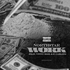 Work - North$t@r ft Vinny Idol & P Carlito