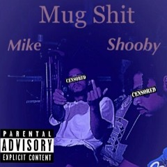 Mug Shit Ft. Mike