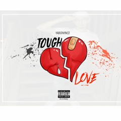 Ya Boi Vince- Tough Love
